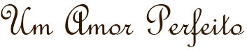 Um amor perfeito